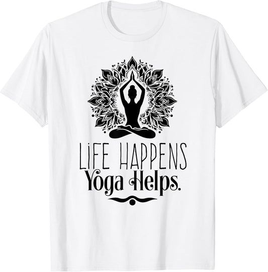Life Happens Yoga Helps Cute Motivation Yoga Gifts for Women T-Shirt