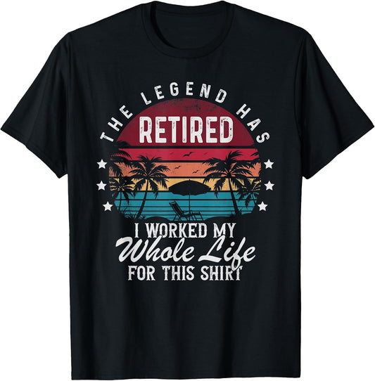 Funny Retirement Retired I Worked My Whole Life for This T-Shirt