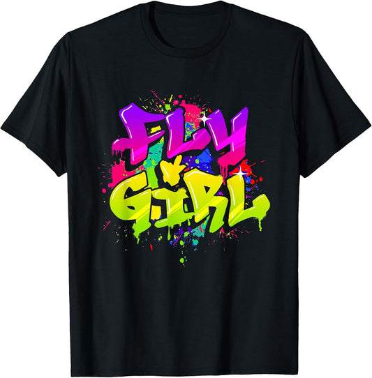 Fly Girl - 80s 90s Old School Hip Hop Dance T-Shirt