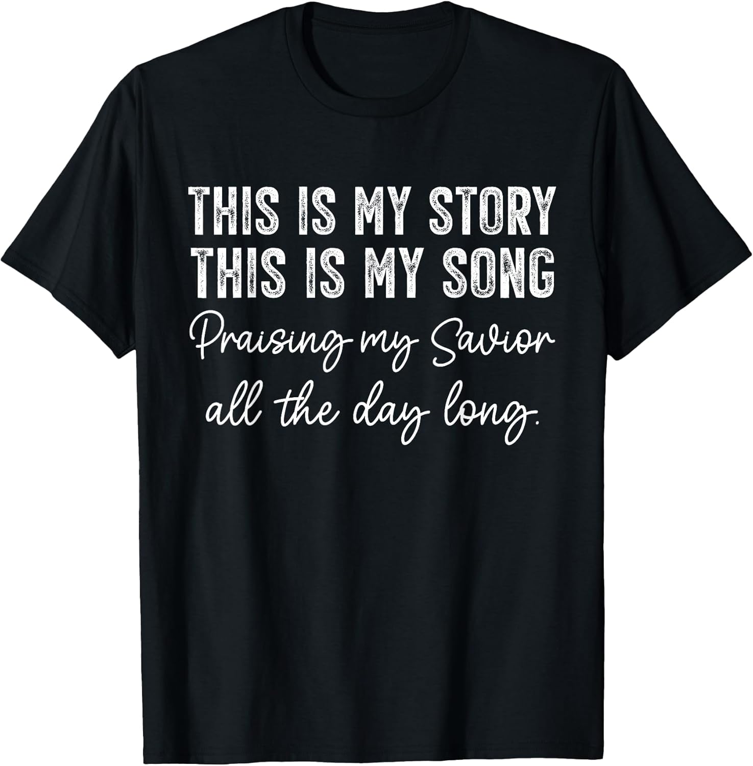 This is My Story This is My Song Christian Faith Quote T-Shirt