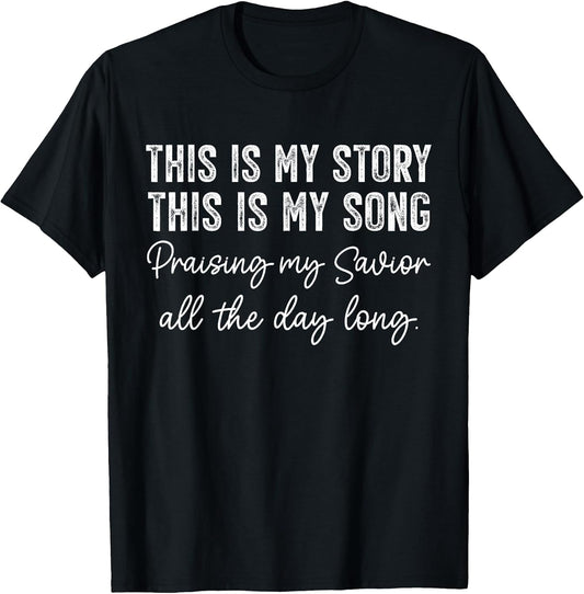 This is My Story This is My Song Christian Faith Quote T-Shirt
