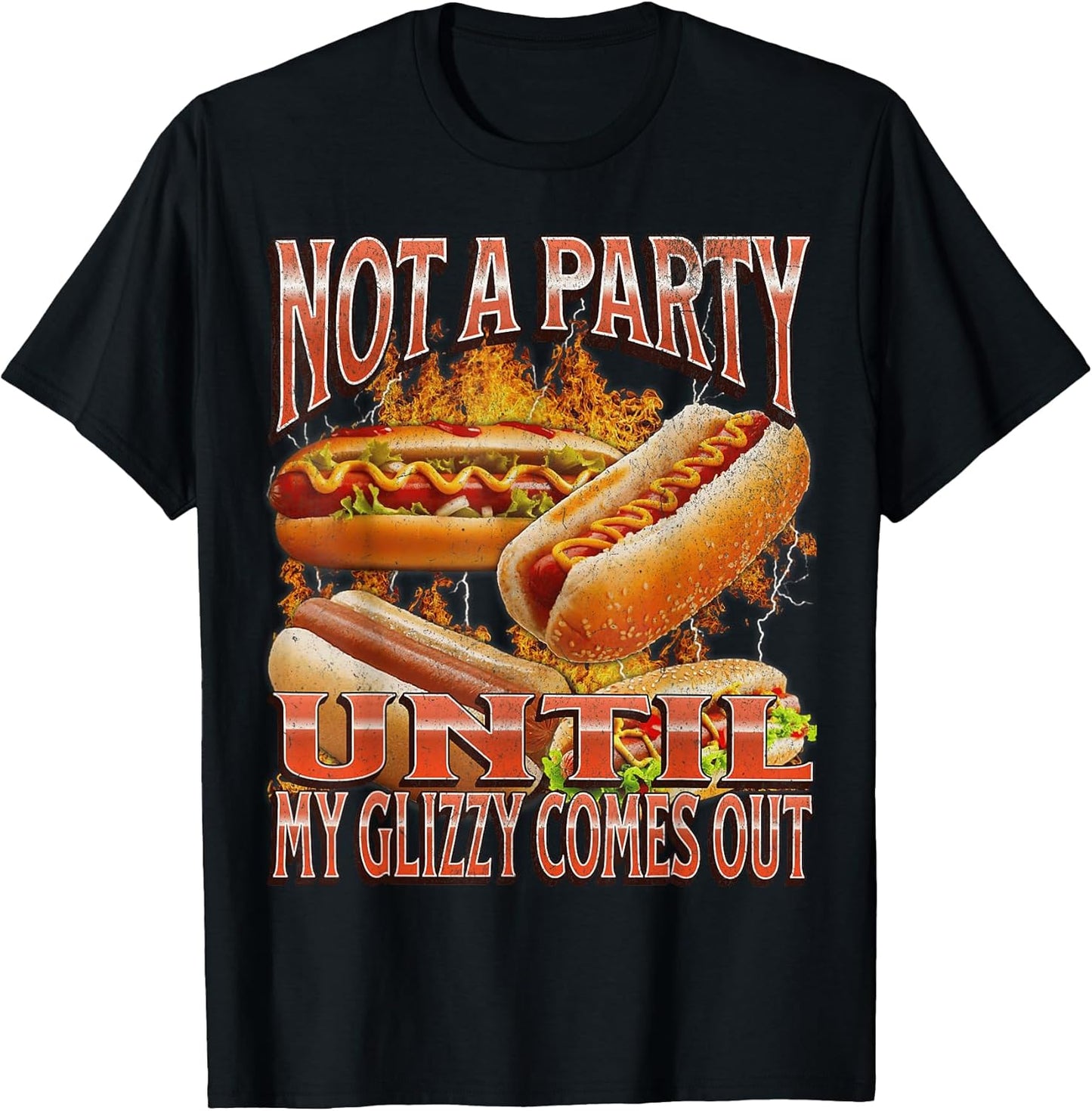 Not A Party Until Glizzy Funny Wiener Hot Dog Meme Bootleg T-Shirt for Men Women