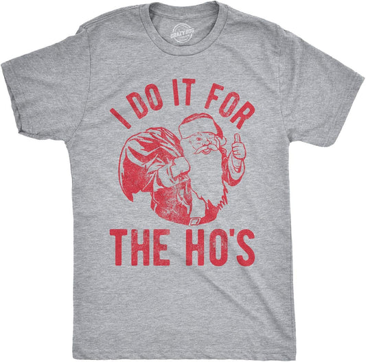 Crazy Dog Mens T Shirt I Do It for The Hos Santa Claus Funny Christmas Party Tee