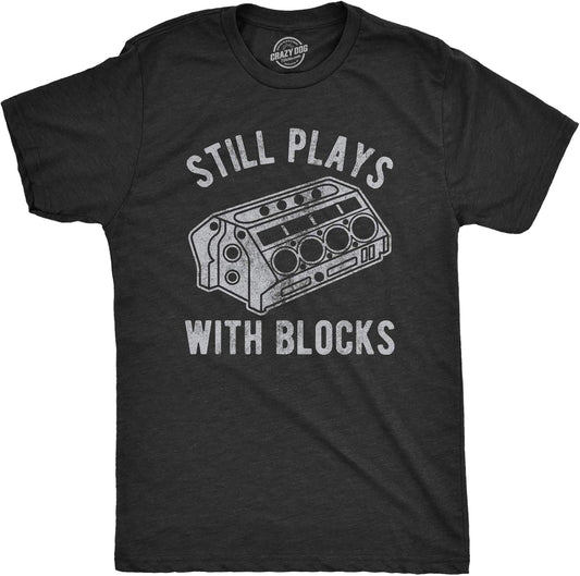 Mens Still Plays with Blocks T Shirt Funny Car Mechanic Racing Garage Graphic
