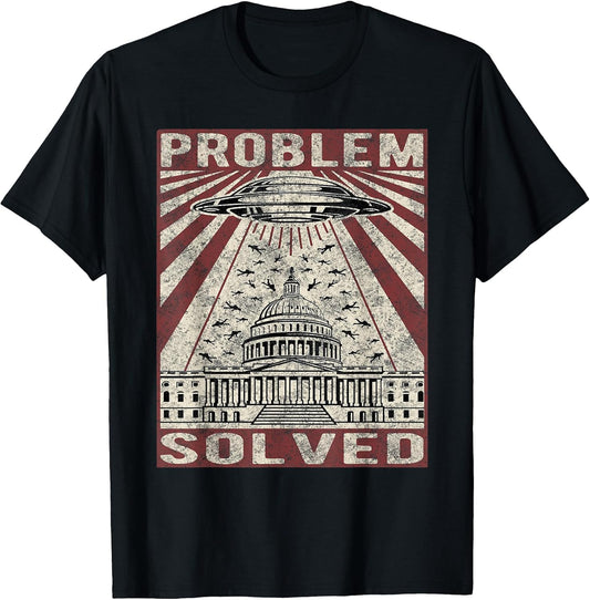Funny UFO Problem Solved Political Humor Sarcastic T-Shirt