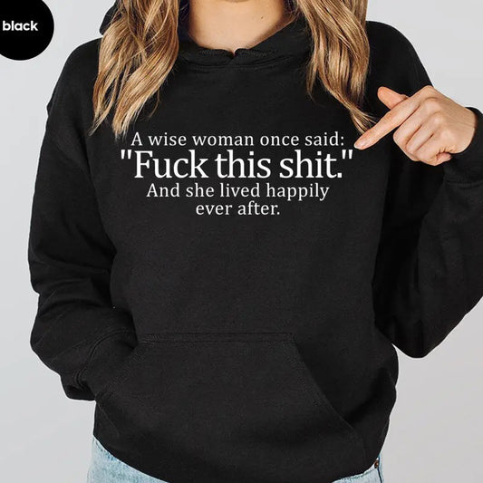 A Wise Woman Once Said F This Shiit Funny Hoodie Casual Street Style Fleece Fabric Pullover Sweatshirt for Women for Men,...