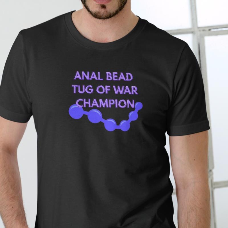 ANAL BEAD TUG OF WAR CHAMPION T Shirt, Unisex, Cotton