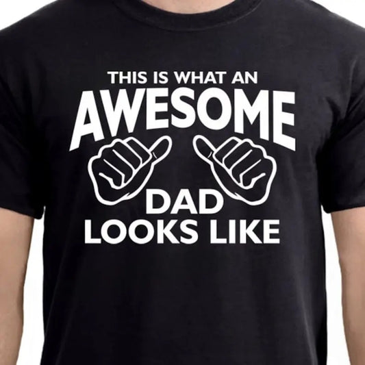 AWESOME DAD This is what an dad looks like MENS T-shirt shirt tshirt gift Father's Day gift Funny Dad Shirt GIft for Daddy