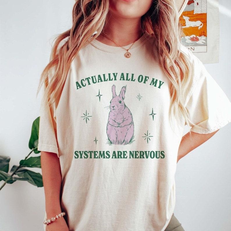 Actually All Of My Systems Are Nervous Funny Mental Health Shirt Meme Shirt Anxiety Tee Coquette Fairycore Weirdcore...