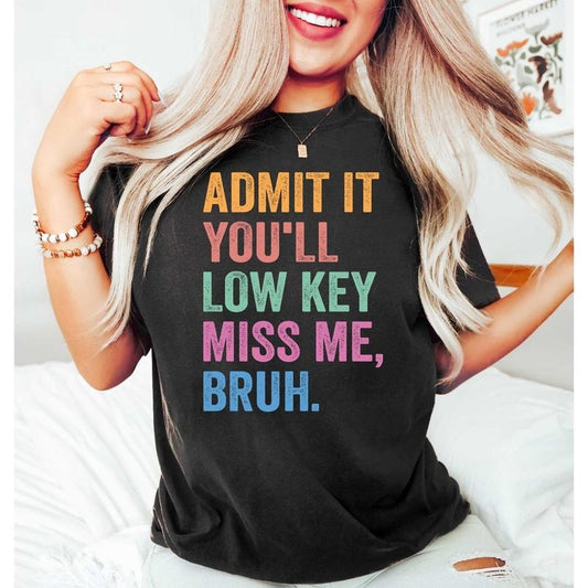 Admit It You'll Low Key Miss Me Tshirt Sweatshirt, Funny Teacher Shirt, End Of School Shirt, Teacher Summer Tee, Unisex...