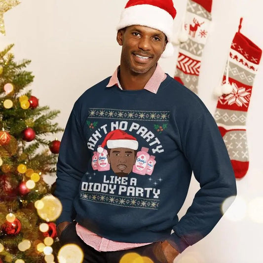 Ain't No Party Like A Diddy Party Christmas Sweatshirt, Diddy Funny Christmas Gift, Christmas Sweatshirt, Funny Xmas Tee Unisex For Men Woman Classic Cotton