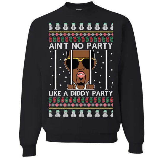 Ain't No Party Like a Diiddy Party Sweatshirt, Ugly Christmas Sweater, Funny Christmas Shirt, Holiday Crewneck Sweater...