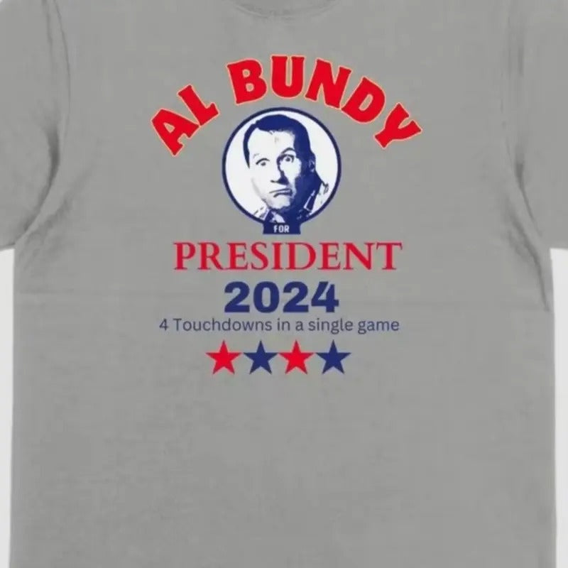 Al Bundy for President T-Shirt - Unisex Cotton Top with Gray Fabric, Classic Design Featuring "AL BUNDY" and "PRESIDENT 2024" Text