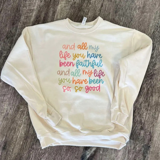 All My Life You Have Been Faithful SWEATSHIRT  - Christian Women SWEATSHIRT - Crewneck Sweatshirt T-Shirts, Hoodie