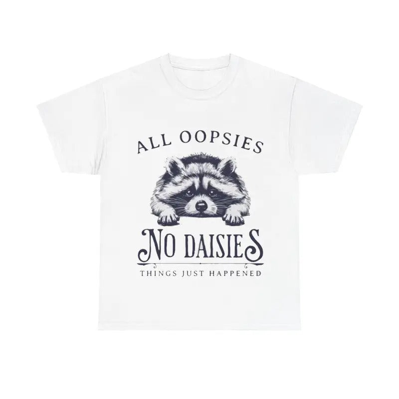All Oopsies No Daisies Tee, Funny Raccoon Vintage Animal Hoodie, Sweatshirt | InkThreadWorks.com