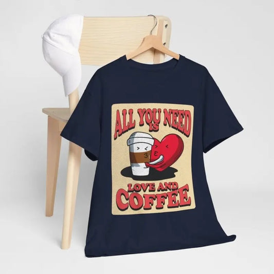 All you need is Love and Coffee Shirt - Coffee Lover Birthday Gifts Graphic Tees Funny Unisex Cotton Tshirt Top Menswear