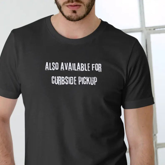 Also Available for Curbside Pickup T Shirt, Unisex Cotton Hoodie, Sweatshirt | InkThreadWorks.com