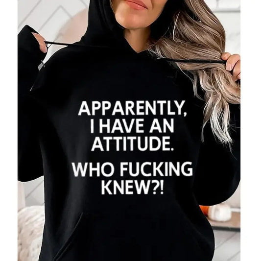 Apparently I Have An Attitude Who Knew, Funny Hoodie Casual Street Style Fleece Fabric Pullover Hooded Sweatshirt for Women for Men, Perfect Gift