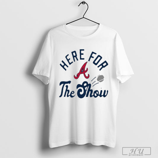 Atlanta Braves Mlb Here For The Show T Shirt