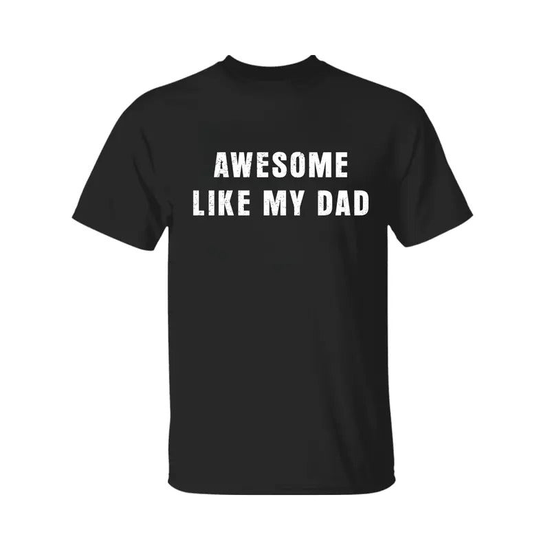 Awesome Like My Dad T-shirt, Funny Shirt Fathers, Fathers Day Shirt, Graphic Tee For Men, For Women