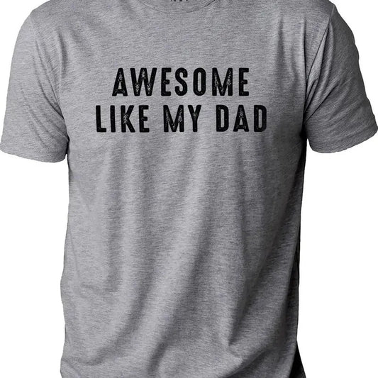 Awesome Like My Dad T-shirt, Funny Shirt, Father's Day Shirt, Dad Shirt, Father's Day Gift, Father's Day Gift T-shirt, shirt gift dad