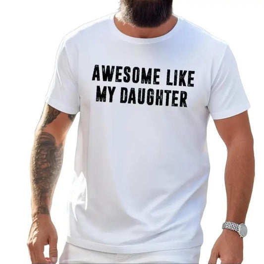 Awesome Like My Daughter Shirt, Funny Shirt for Dad Tshirt, Fathers Dad Gift Tee, Gift