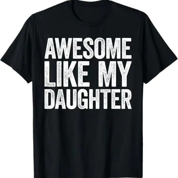 Awesome Like My Daughter T-Shirt Dad Fathers Day Shirt T-Shirt Hoodie, Sweatshirt | InkThreadWorks.com
