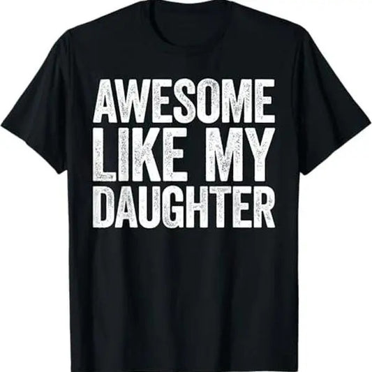 Awesome Like My Daughter T-Shirt Dad Fathers Day Shirt T-Shirt Hoodie, Sweatshirt | InkThreadWorks.com
