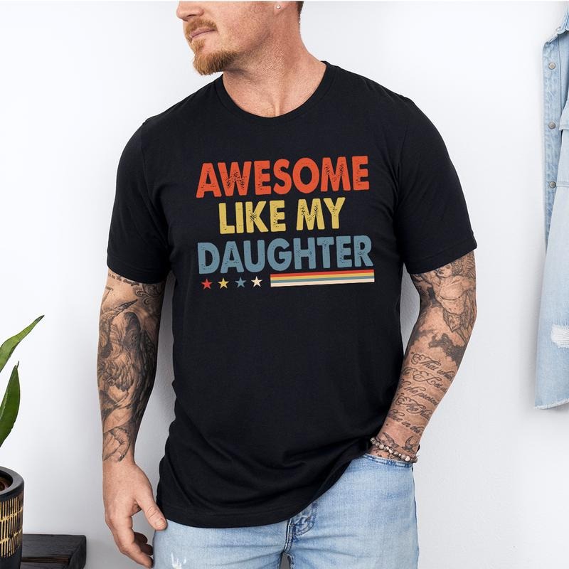 Awesome Like My Daughter Trendy Shirt, Funny Shirt Men, Daughter Gift, Husband Shirt, Father's Day Gift Tee, Gift for...
