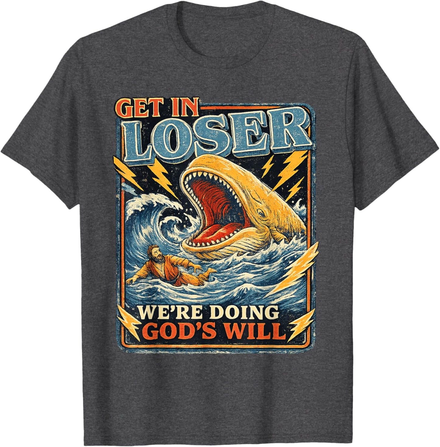 Get in Loser We're Doing God's Will Funny Jonah Whale Humor T-Shirt