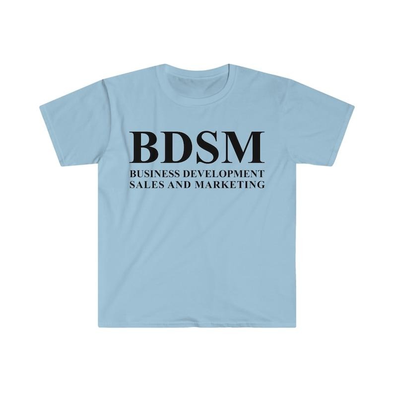 BDSM Business Development Sales and Marketing Funny Meme  T-shirt, sweater and Hoodie Sweatshirt | InkThreadWorks.com