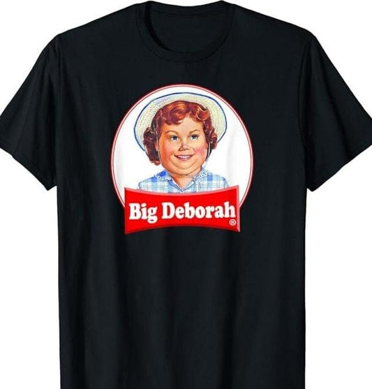 BIG DEBORAH Funny Tasteless Unisex T-Shirt Fabric Cotton Hoodie, Sweatshirt | InkThreadWorks.com