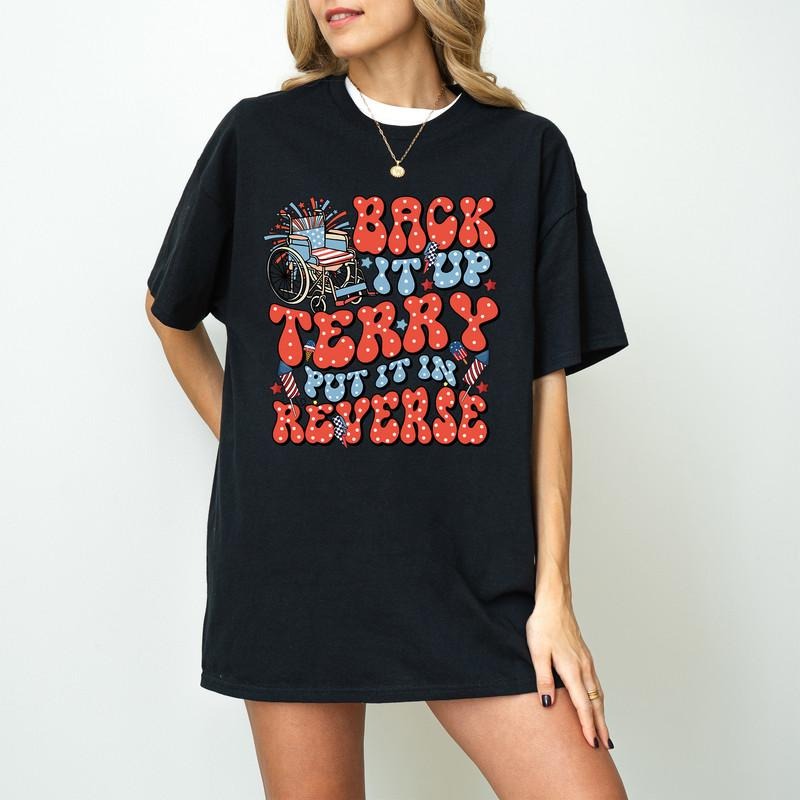 Back It Up Terry Put It In Reverse Shirt, Fourth of July Shirt, American Flag Shirt, Independence Day Shirt, Distressed American Shirt