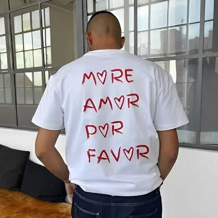(Back Side) More Amor Por Favor Back Printed Women T Shirts Cotton Letters Summer Fashion Unisex T-shirt O Neck Short Sleeve Goth Clothes, Gift For Him, Gift For Her, I love T-Shirt, I heart shirt, Love Shirt, Unisex Shirt