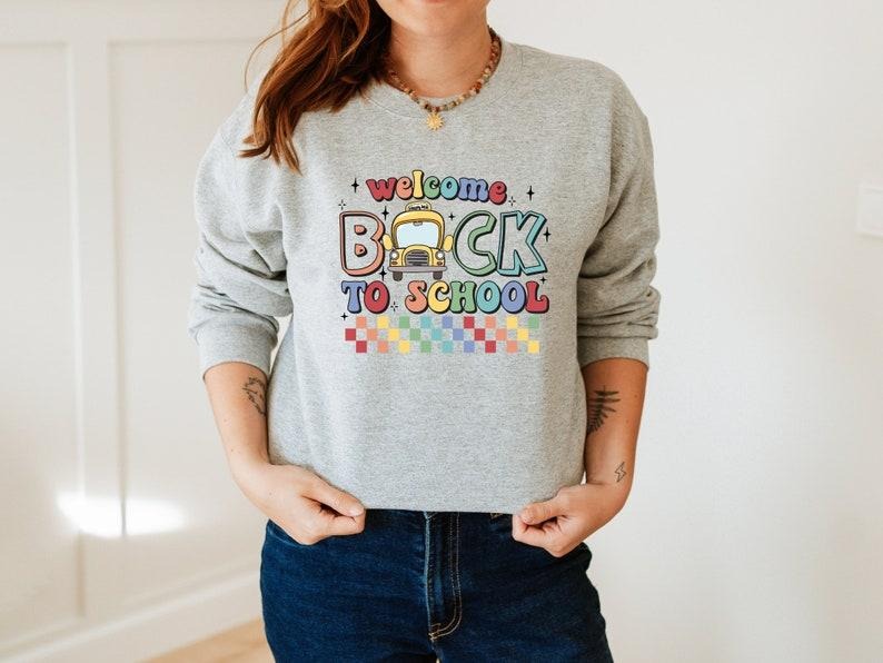 Back To School Welcome Back To School T Shirt Sweater Hoodie, First Day Of School Hoodie, Teacher Shirt, Teacher Life,...