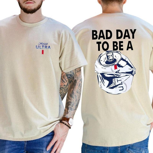 Bad Day To Be A Michelob Ultra 2 Sided T-Shirt - Sweatshirt - Hoodie, Drinking Graphic Tee