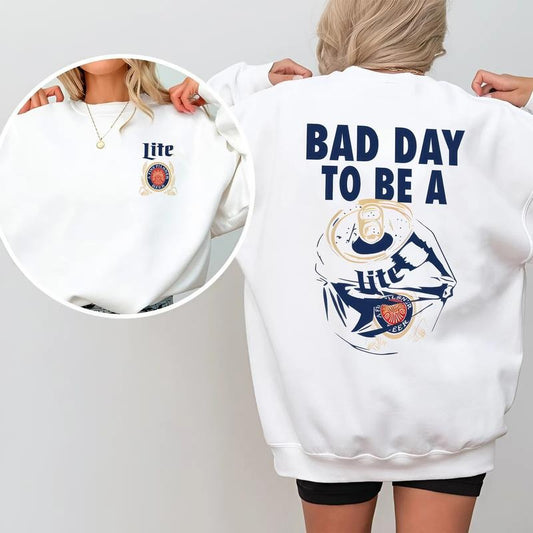 Bad Day To Be A Miller Lite 2-Sided Sweatshirt, Beer Drinking Graphic Pullover for Men and Women, Casual Streetwear Party Top