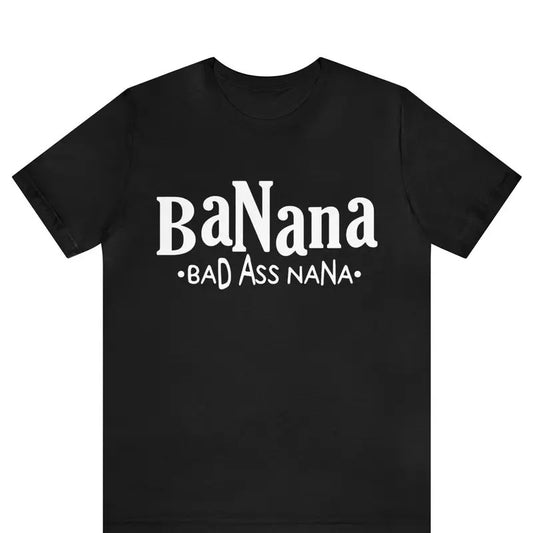 Badass Gigi Shirt, Funny Grandma T-Shirt, Banana Bad Ass Nana Shirt, Best Grandma Ever Shirt Gift For Mother Day, Badass...