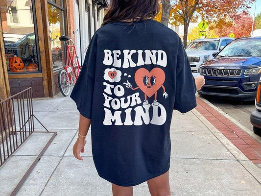 Be Kind To Your Mind Mental Health Shirt Self Care Shirt Anxiety Shirt Depression ADHD PTSD Aesthetic Graphic Tee Mental Health Sweatshirt