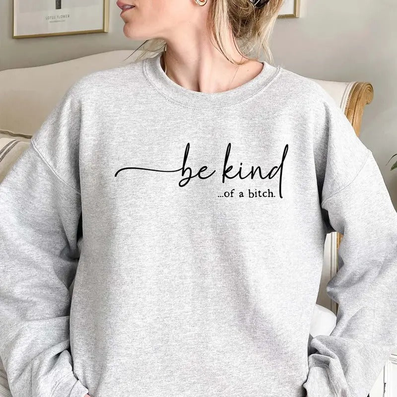Be Kind...of a Bitch Funny Sweater Casual Street Style Fleece Crewneck Pullover Sweatshirt Tops Trendy For Women For Men,...