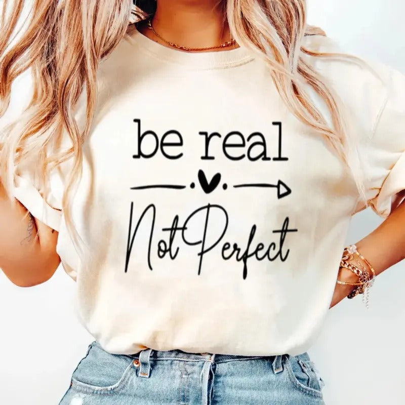 Be Real Not Perfect Shirt For Women Letter Print Round Neck Tee, Short Sleeve T Shirt, Unisex Short Sleeve Tee Cotton Top...