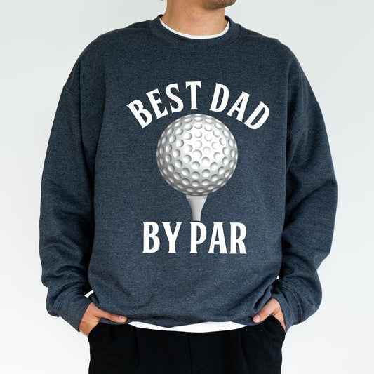 Best Dad By Par Golfing Sweatshirt, Golf Crewneck for Men, Golf Dad Top, Birthday Gifts for Daddy Papa, Husband Gift