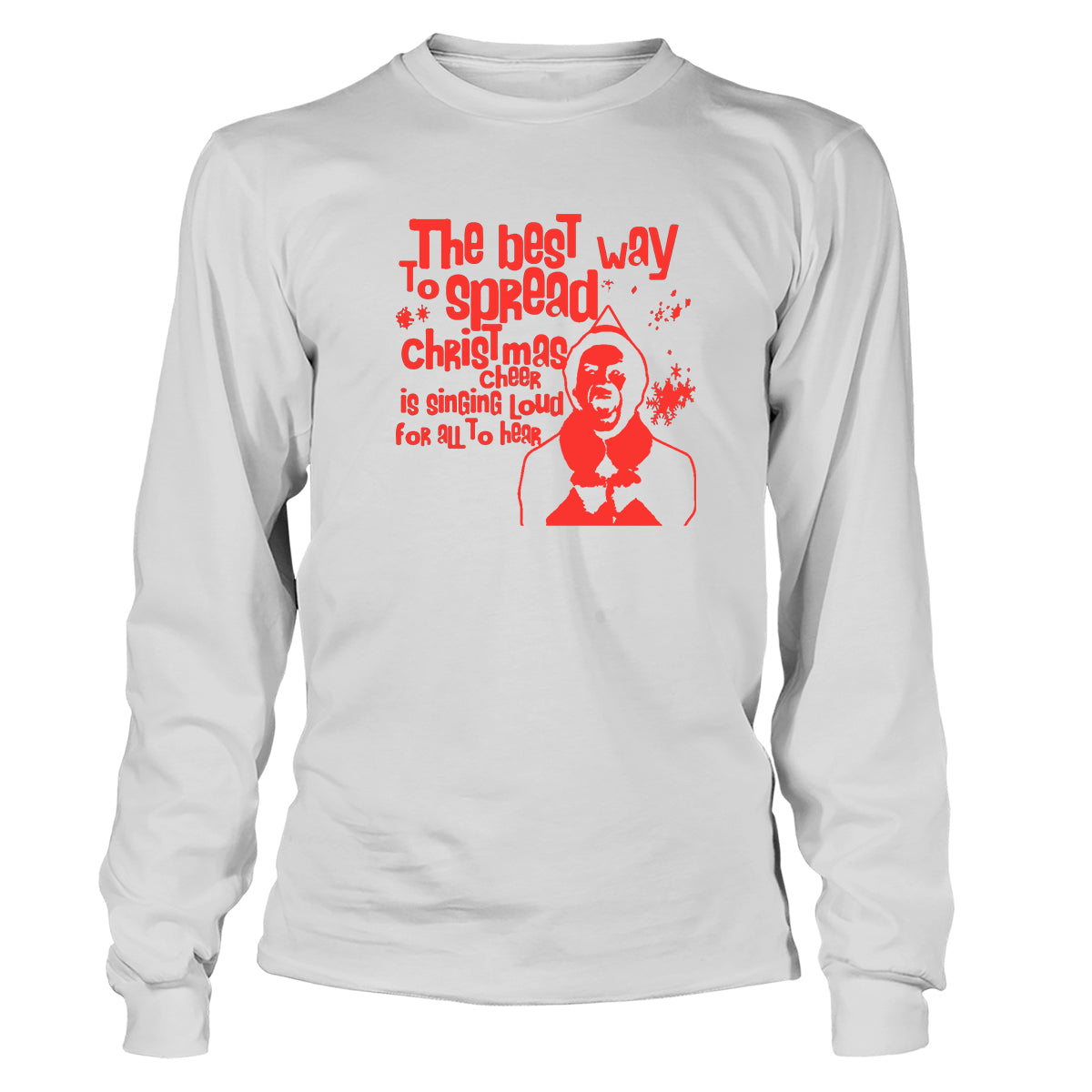 Best Way To Spread Christmas Cheer Is Singing Loud Long Sleeve