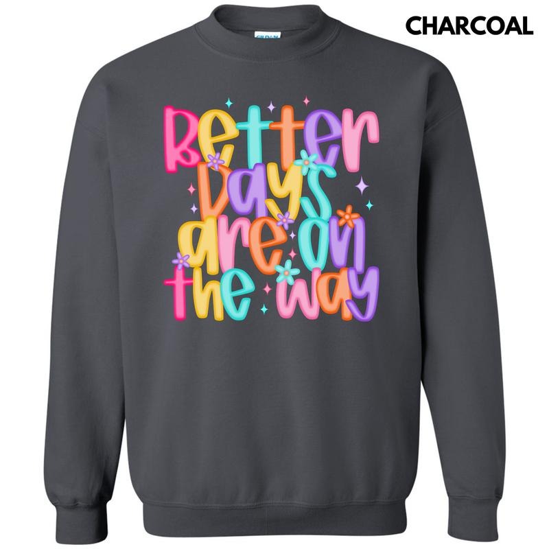 Better Days Colorful Sweatshirt 'NLB' T-Shirts, Hoodie | InkThreadWorks.com