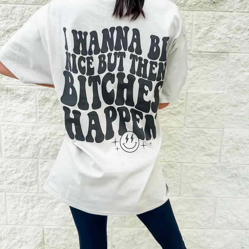 Bitches Happen Graphic Tee