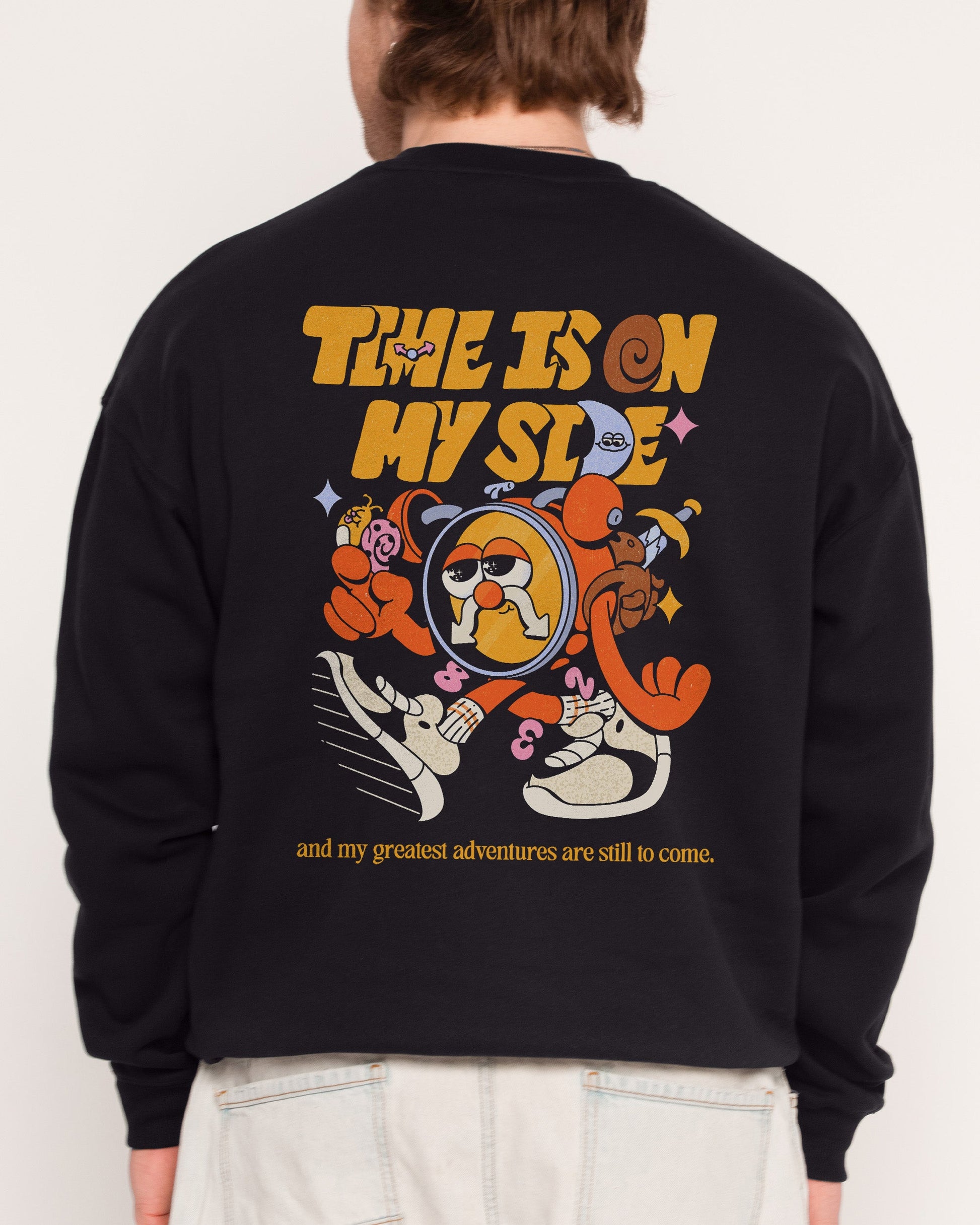 Time is on My Side Front and Back Sweatshirt