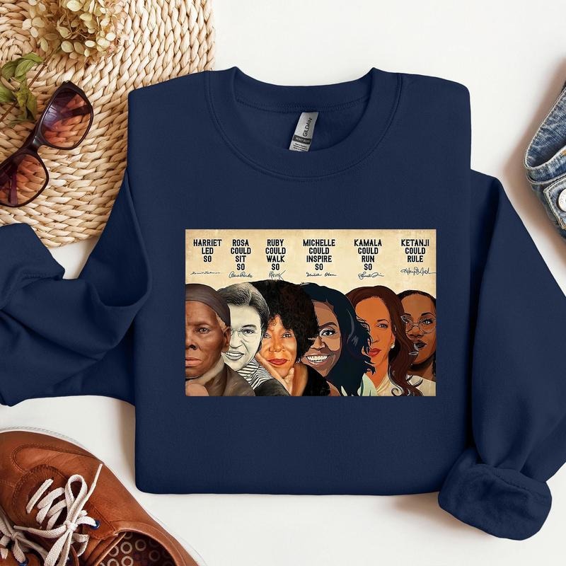 Black Pride Shirt Black Women Sweater, Harriet Led, Rosa Could Sit Ruby Could Walk Michelle Could Inspire Shirt Hoodie,...