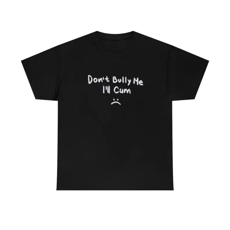 Black Regular Fit T Shirt Funny 100% Cotton Shirt Graphic Tee " Don't Bully Me I'll " New, Funny Meme Tee, Gift for Friend