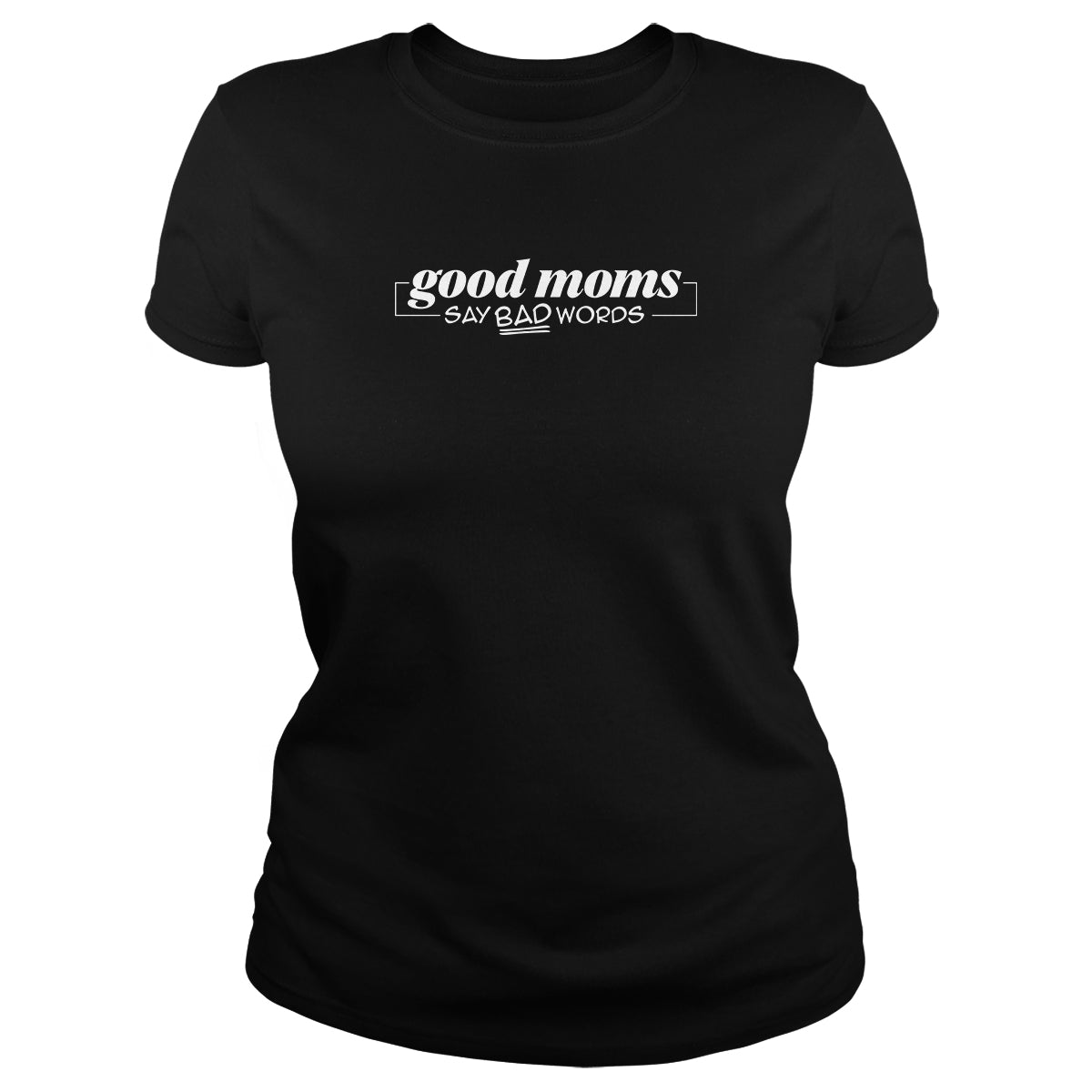 Good Mom Say Bad Words