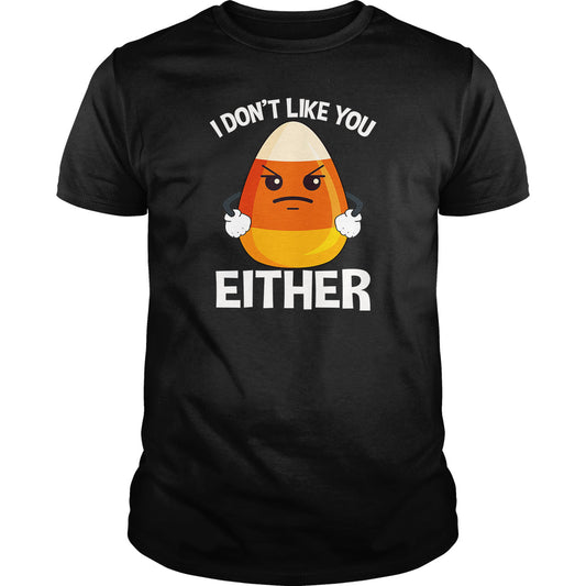 Candycorn I Don't Like You Either